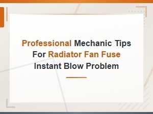Diagnosing a Radiator Fan Fuse That Blows Instantly: Step-by-Step Mechanic Tips
